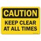 Signmission OSHA Caution, 7" Height, Decal, 10" x 7", Landscape, Keep Clear At All Times OS-CS-D-710-L-19193 - alternate 1